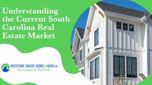 Understanding the Current South Carolina Real Estate Market
